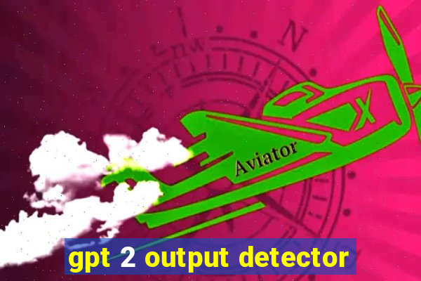 gpt 2 output detector