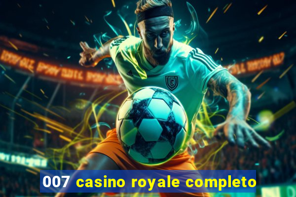 007 casino royale completo