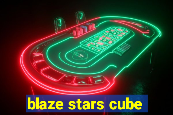 blaze stars cube