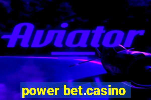 power bet.casino