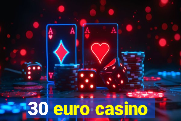 30 euro casino