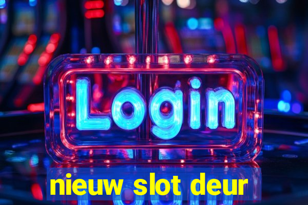 nieuw slot deur