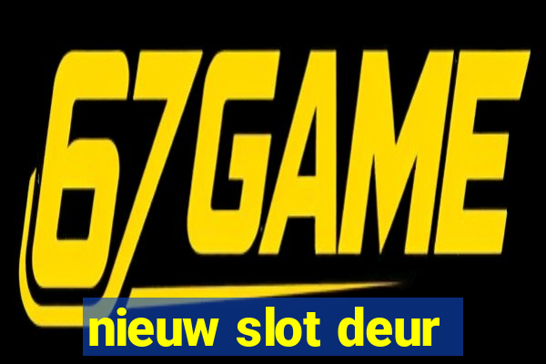 nieuw slot deur