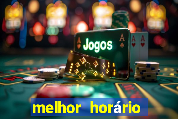 melhor horário para jogar fortune tiger bet7k