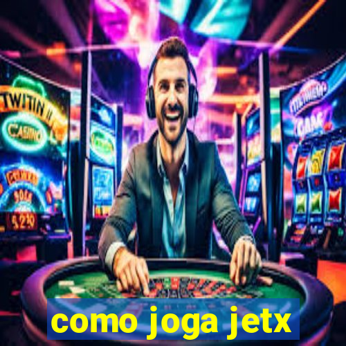 como joga jetx