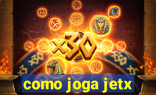 como joga jetx