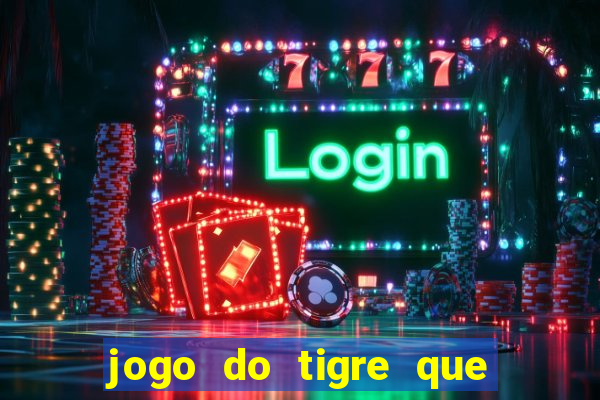 jogo do tigre que dá b?nus para jogar