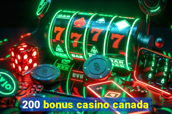 200 bonus casino canada