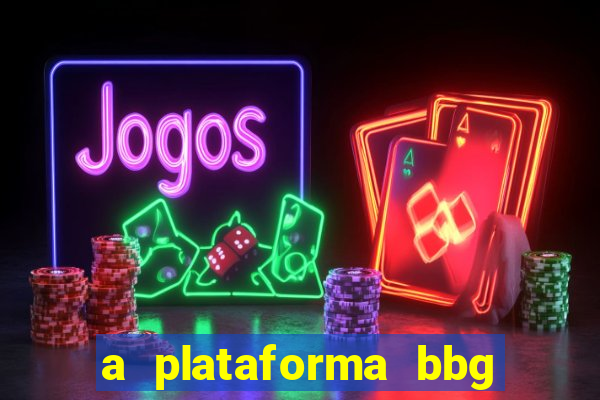 a plataforma bbg bet é confiável