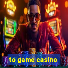 to game casino