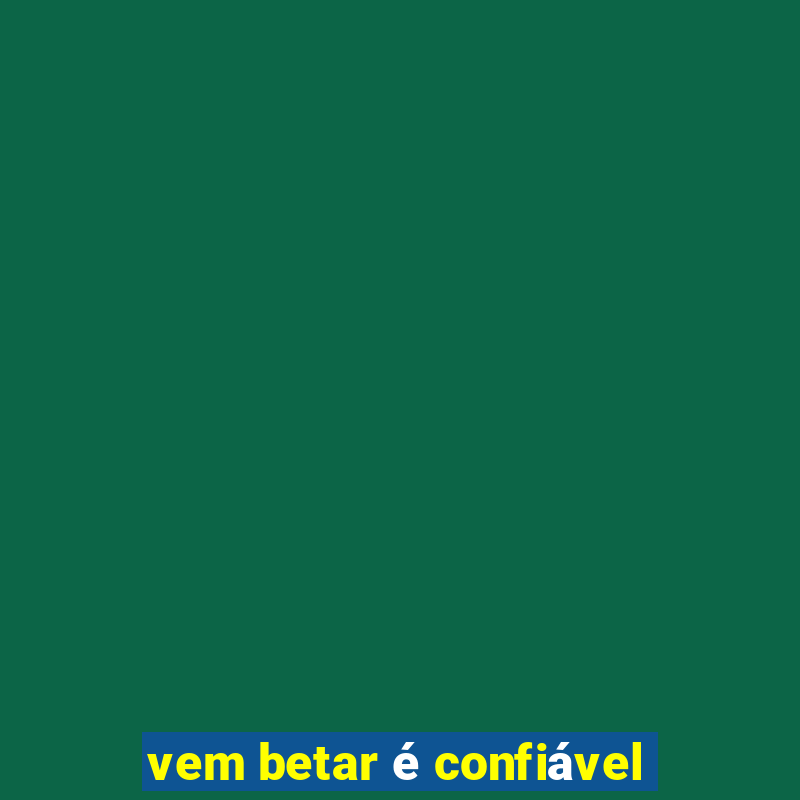 vem betar é confiável