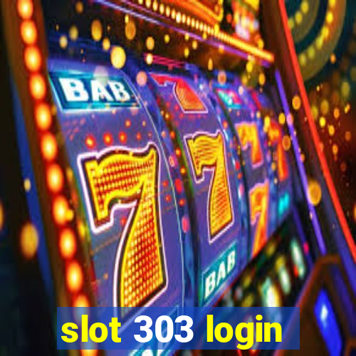 slot 303 login