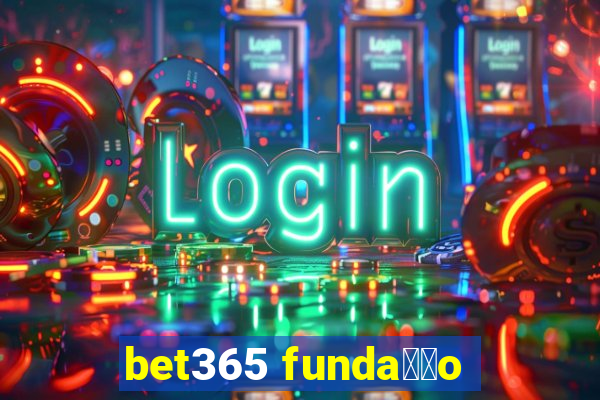 bet365 funda莽茫o