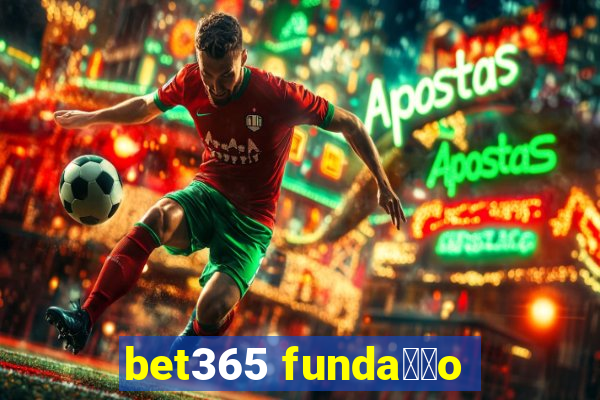 bet365 funda莽茫o