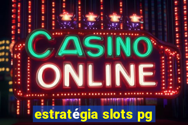 estratégia slots pg