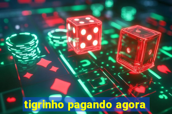 tigrinho pagando agora