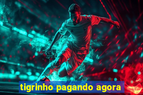 tigrinho pagando agora