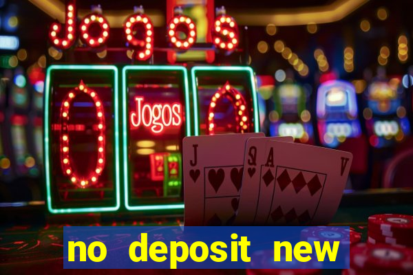 no deposit new online casino