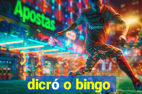 dicró o bingo