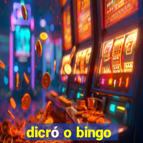 dicró o bingo