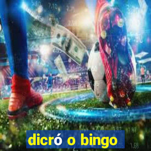 dicró o bingo