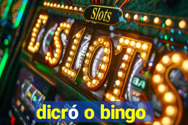 dicró o bingo