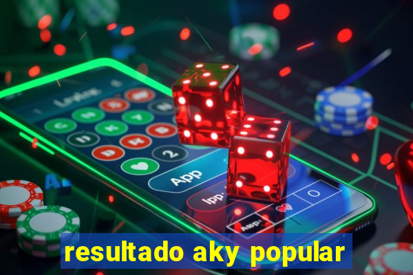 resultado aky popular