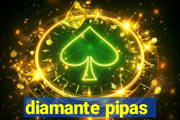 diamante pipas