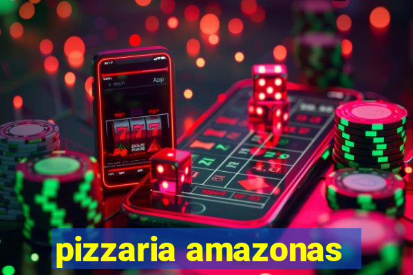 pizzaria amazonas