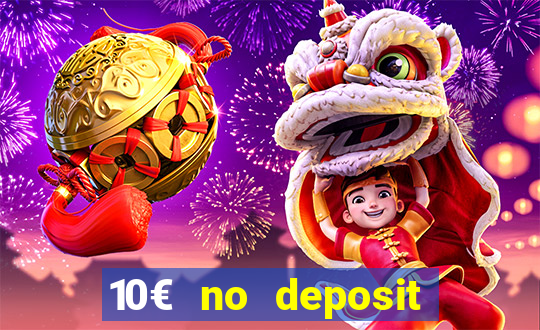 10€ no deposit bonus casino