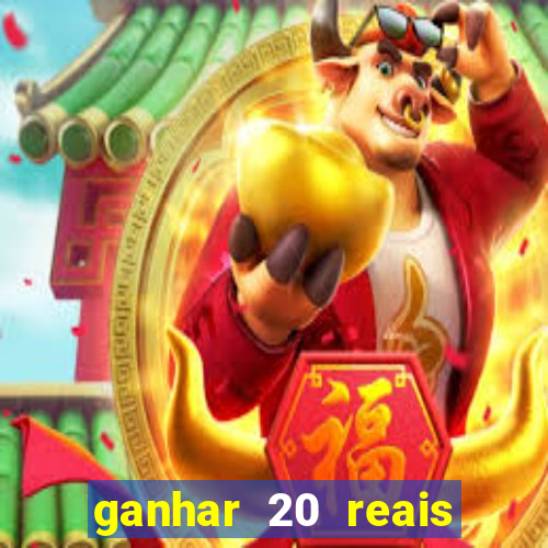 ganhar 20 reais por cadastro