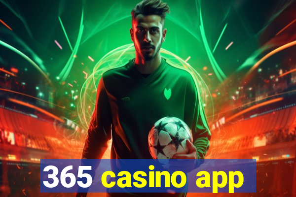 365 casino app