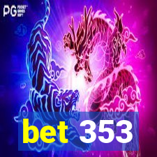 bet 353