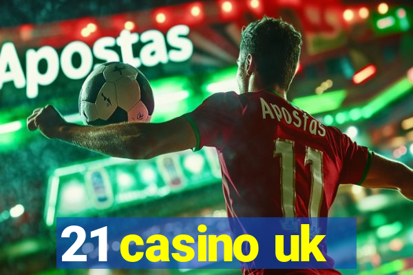 21 casino uk