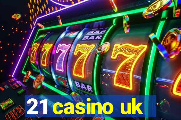 21 casino uk