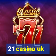 21 casino uk