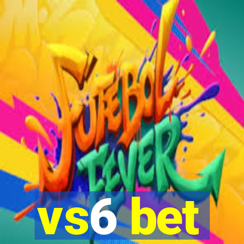 vs6 bet