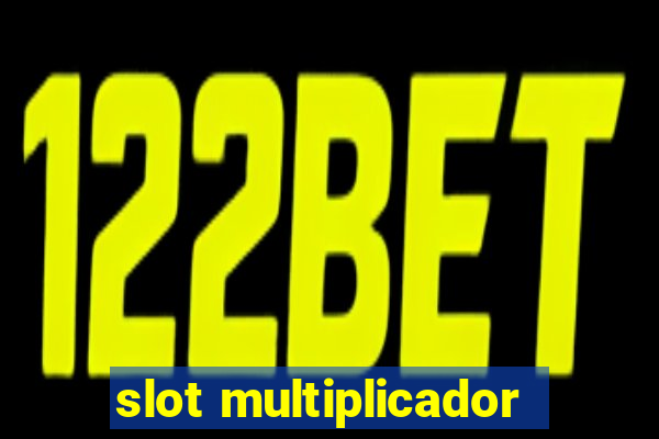 slot multiplicador