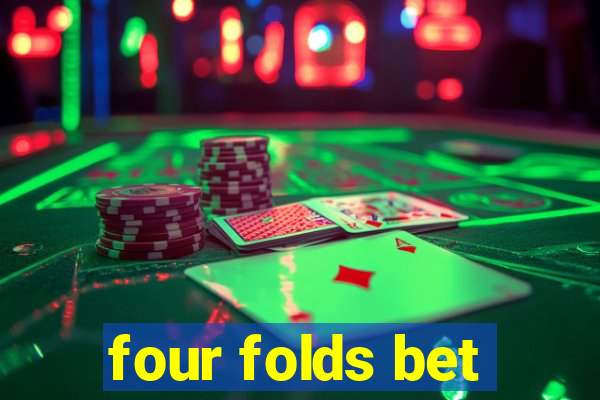 four folds bet