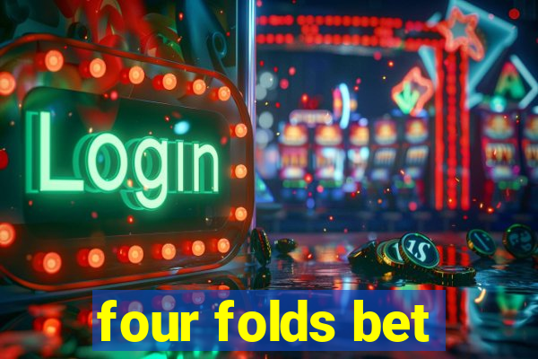 four folds bet