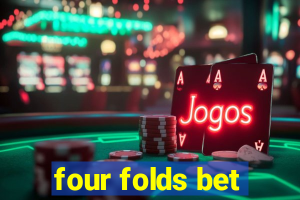 four folds bet