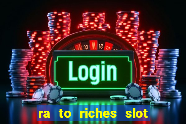 ra to riches slot free play