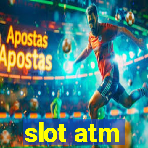 slot atm