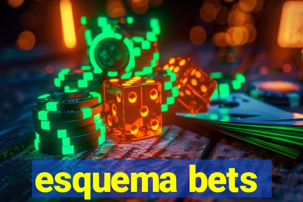 esquema bets