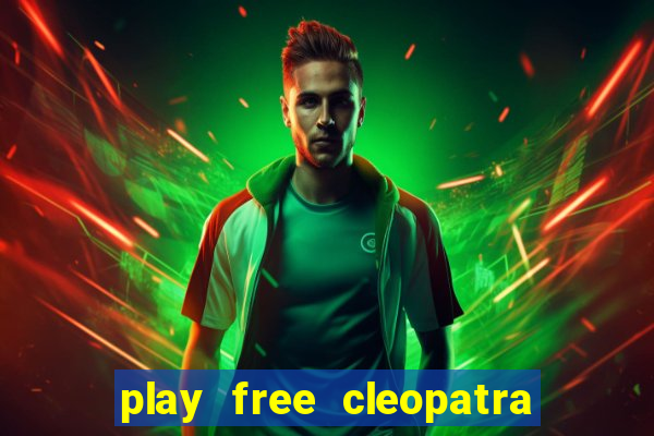 play free cleopatra slot machine games