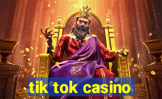 tik tok casino