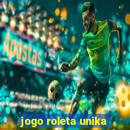 jogo roleta unika