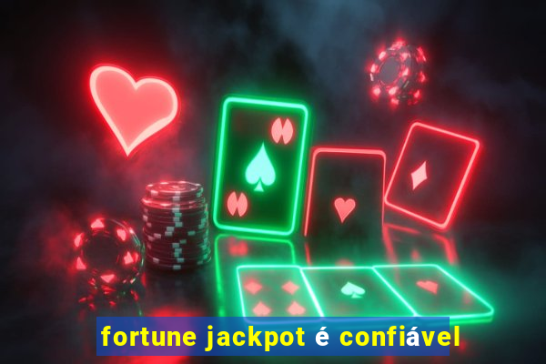 fortune jackpot é confiável