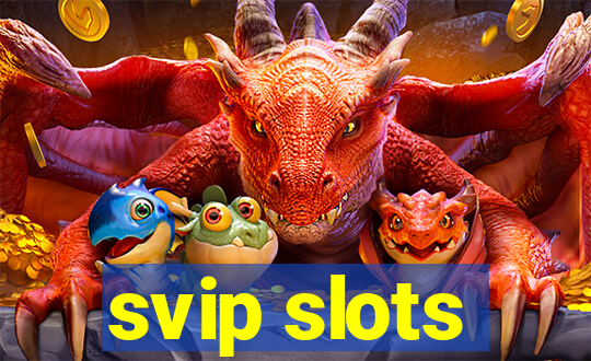 svip slots