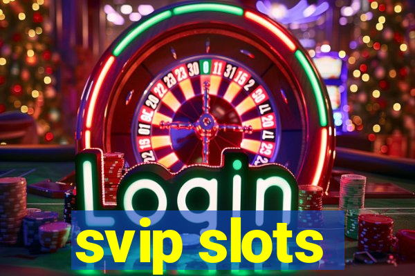 svip slots